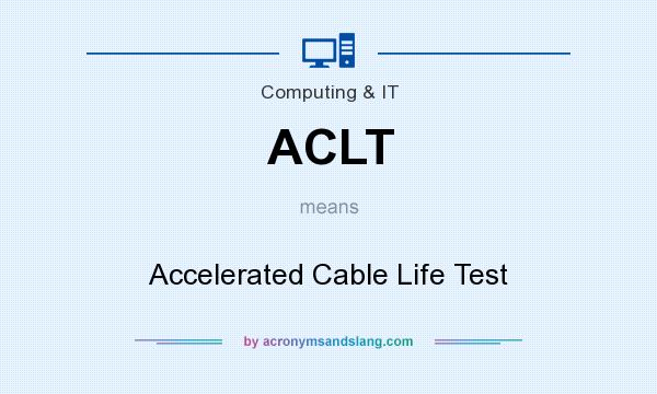 What does ACLT mean? It stands for Accelerated Cable Life Test