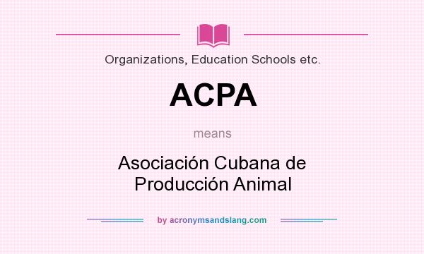 What does ACPA mean? It stands for Asociación Cubana de Producción Animal