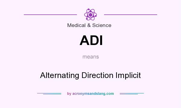 What does ADI mean? It stands for Alternating Direction Implicit