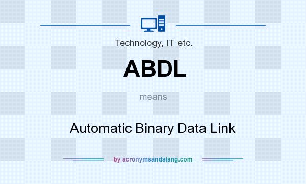 What does ABDL mean? It stands for Automatic Binary Data Link