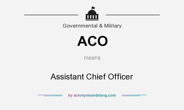 What does ACO mean? It stands for Assistant Chief Officer