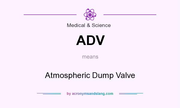 What does ADV mean? It stands for Atmospheric Dump Valve
