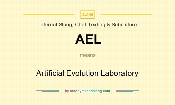 What does AEL mean? It stands for Artificial Evolution Laboratory