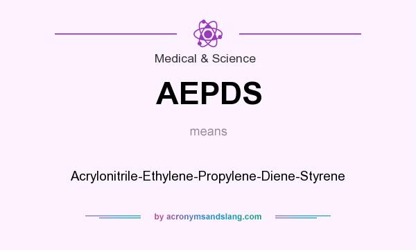 What does AEPDS mean? It stands for Acrylonitrile-Ethylene-Propylene-Diene-Styrene