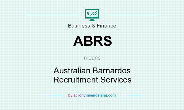 What does ABRS mean? It stands for Australian Barnardos Recruitment Services