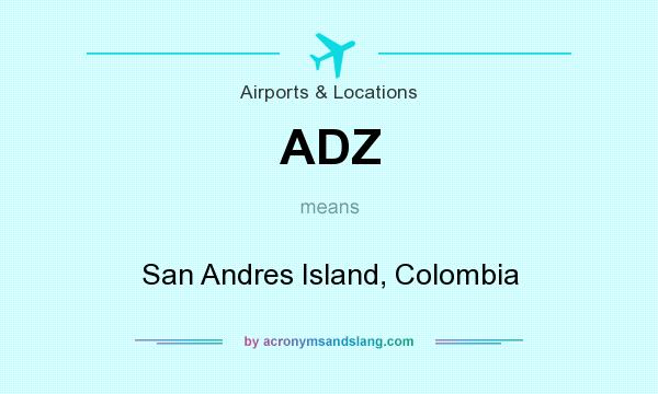 What does ADZ mean? It stands for San Andres Island, Colombia