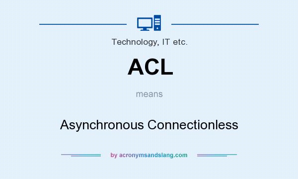 What does ACL mean? It stands for Asynchronous Connectionless