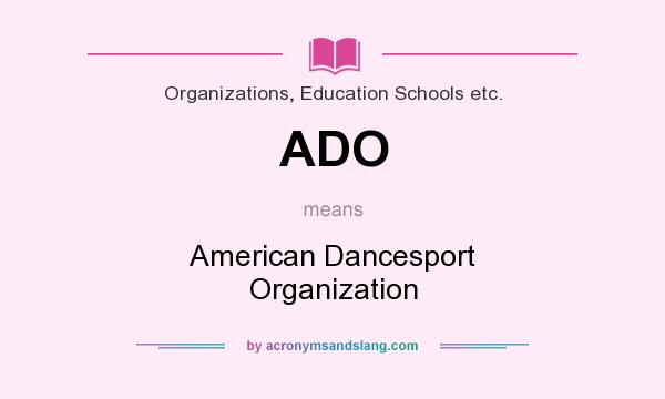 What does ADO mean? It stands for American Dancesport Organization