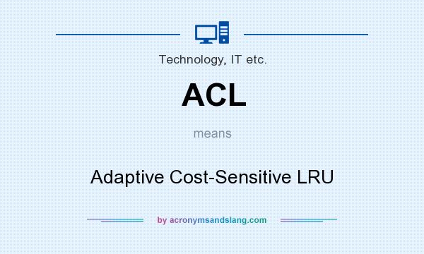 What does ACL mean? It stands for Adaptive Cost-Sensitive LRU