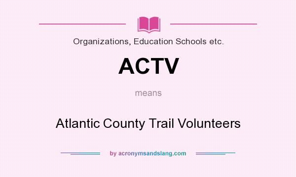 What does ACTV mean? It stands for Atlantic County Trail Volunteers