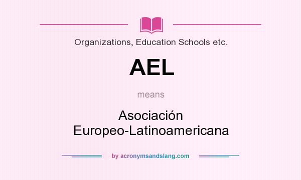 What does AEL mean? It stands for Asociación Europeo-Latinoamericana