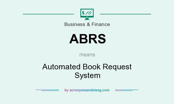 What does ABRS mean? It stands for Automated Book Request System