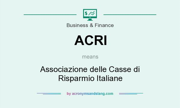 What does ACRI mean? It stands for Associazione delle Casse di Risparmio Italiane