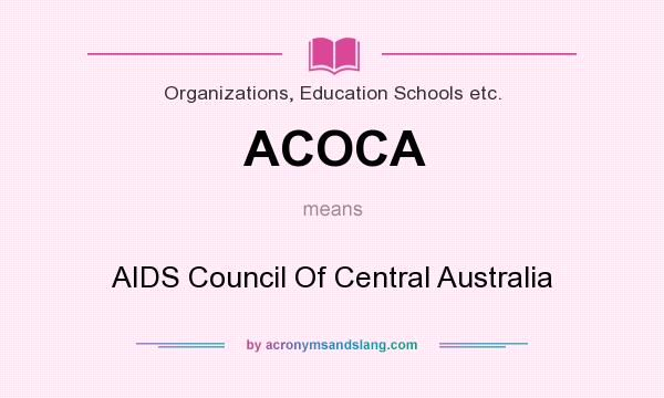 What does ACOCA mean? It stands for AIDS Council Of Central Australia