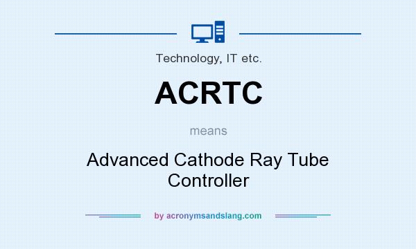 What does ACRTC mean? It stands for Advanced Cathode Ray Tube Controller