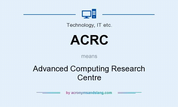 What does ACRC mean? It stands for Advanced Computing Research Centre