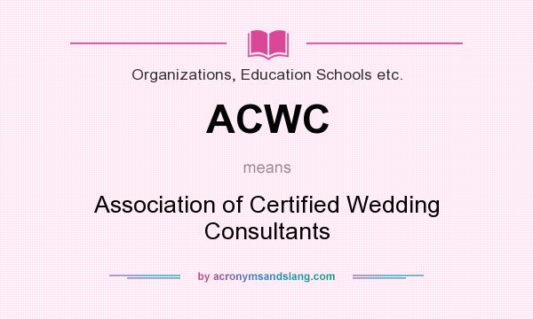 What does ACWC mean? It stands for Association of Certified Wedding Consultants