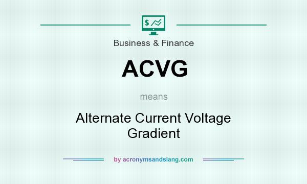 What does ACVG mean? It stands for Alternate Current Voltage Gradient