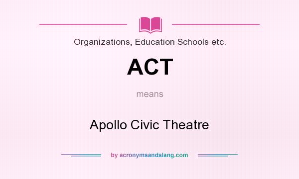 What does ACT mean? It stands for Apollo Civic Theatre