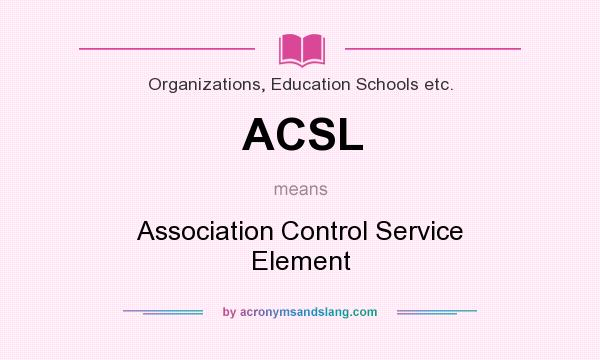 What does ACSL mean? It stands for Association Control Service Element