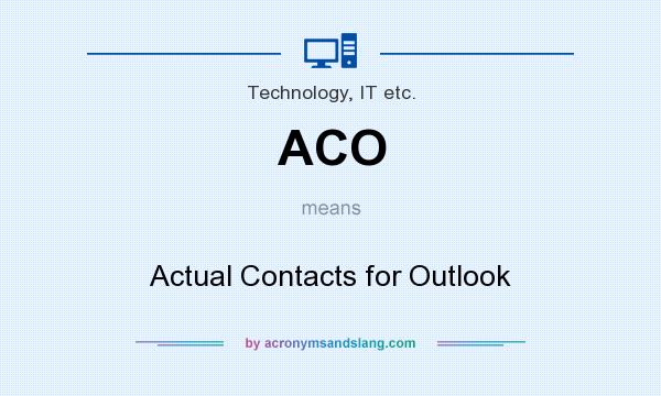 What does ACO mean? It stands for Actual Contacts for Outlook