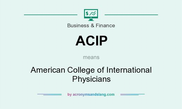 What does ACIP mean? It stands for American College of International Physicians