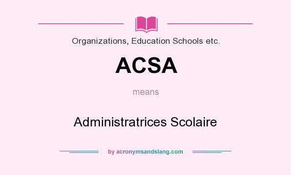 What does ACSA mean? It stands for Administratrices Scolaire