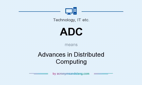 What does ADC mean? It stands for Advances in Distributed Computing