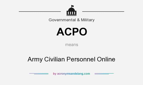 What does ACPO mean? It stands for Army Civilian Personnel Online