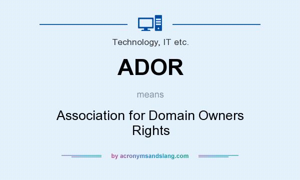 What does ADOR mean? It stands for Association for Domain Owners Rights