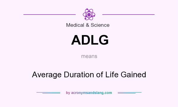 What does ADLG mean? It stands for Average Duration of Life Gained