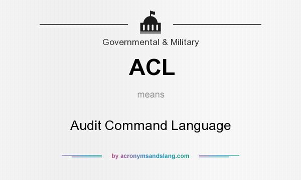 What does ACL mean? It stands for Audit Command Language
