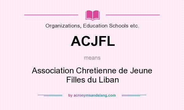 What does ACJFL mean? It stands for Association Chretienne de Jeune Filles du Liban