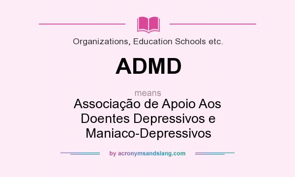 What does ADMD mean? It stands for Associação de Apoio Aos Doentes Depressivos e Maniaco-Depressivos