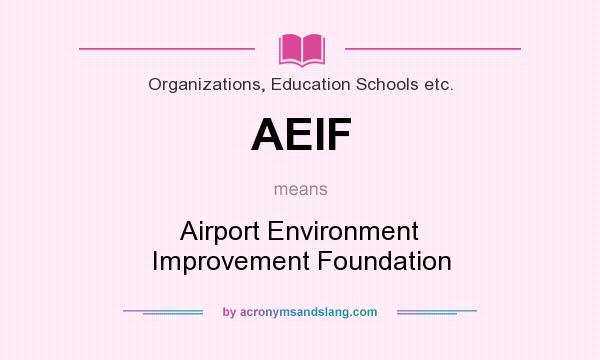 What does AEIF mean? It stands for Airport Environment Improvement Foundation