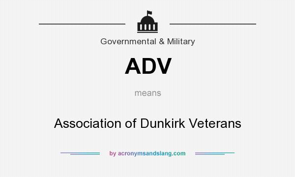 What does ADV mean? It stands for Association of Dunkirk Veterans