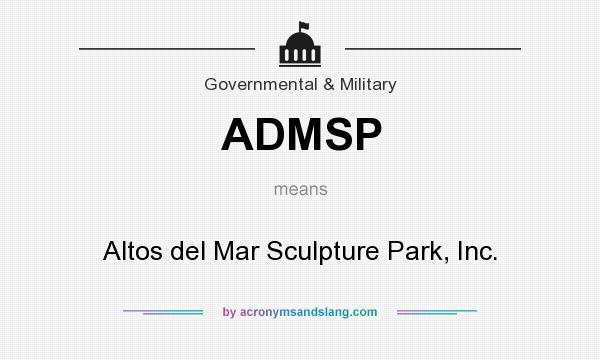 What does ADMSP mean? It stands for Altos del Mar Sculpture Park, Inc.