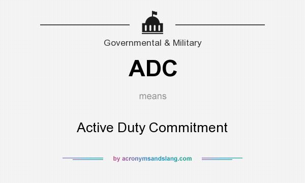What does ADC mean? It stands for Active Duty Commitment