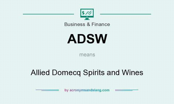 What does ADSW mean? It stands for Allied Domecq Spirits and Wines