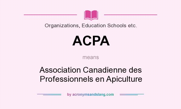 What does ACPA mean? It stands for Association Canadienne des Professionnels en Apiculture