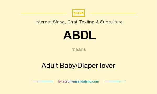 What does ABDL mean? It stands for Adult Baby/Diaper lover