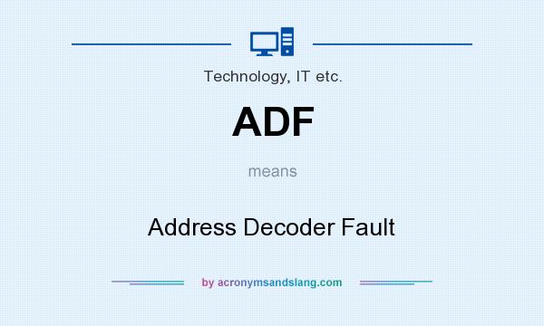 What does ADF mean? It stands for Address Decoder Fault
