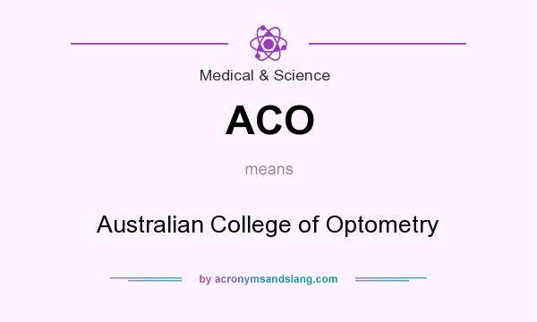 What does ACO mean? It stands for Australian College of Optometry