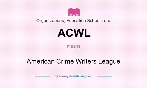 What does ACWL mean? It stands for American Crime Writers League