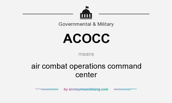 What does ACOCC mean? It stands for air combat operations command center