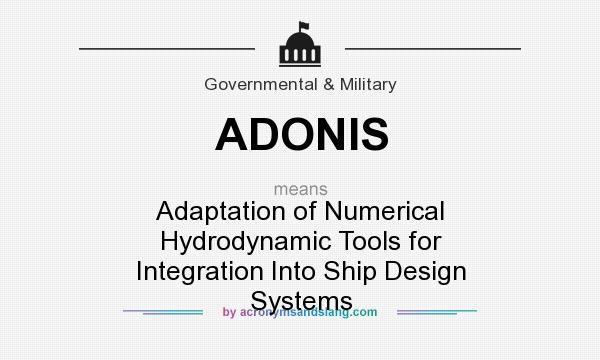 What does ADONIS mean? It stands for Adaptation of Numerical Hydrodynamic Tools for Integration Into Ship Design Systems