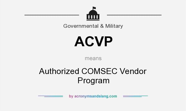 What does ACVP mean? It stands for Authorized COMSEC Vendor Program