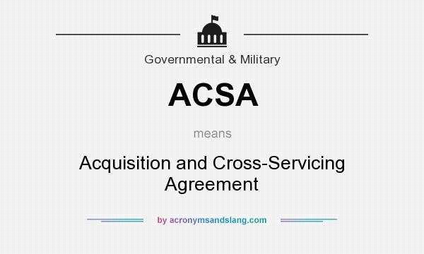 What does ACSA mean? It stands for Acquisition and Cross-Servicing Agreement