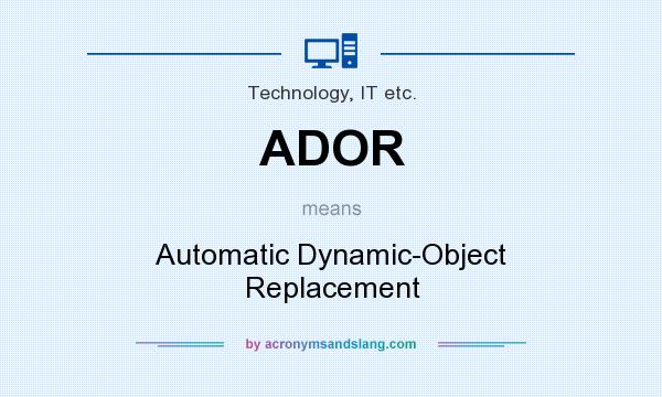 What does ADOR mean? It stands for Automatic Dynamic-Object Replacement