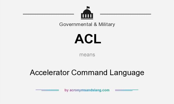 What does ACL mean? It stands for Accelerator Command Language